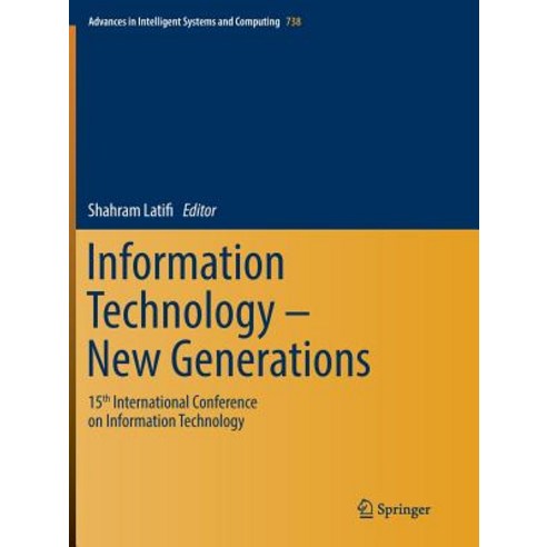 (영문도서) Information Technology - New Generations: 15th International Conference on Information Techno... Paperback, Springer, English, 9783030083526