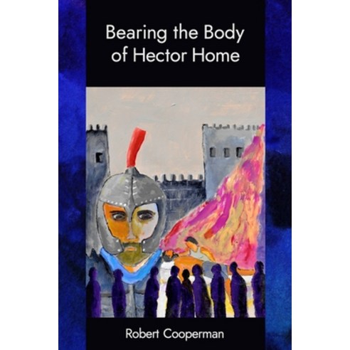 (영문도서) Bearing the Body of Hector Home Paperback, Futurecycle Press, English, 9781952593352