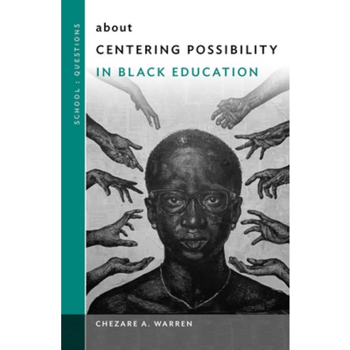 (영문도서) About Centering Possibility in Black Education Paperback, Teachers College Press, English, 9780807765302