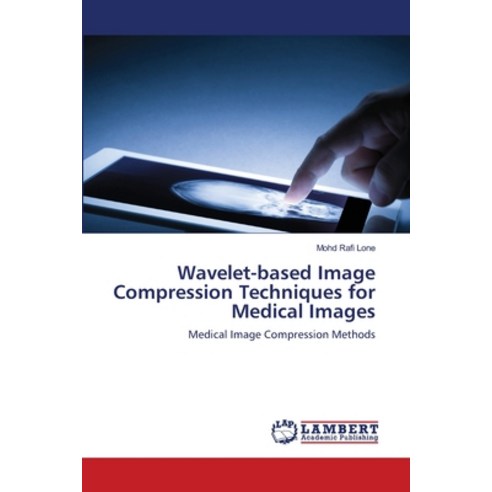 Wavelet-based Image Compression Techniques for Medical Images Paperback, LAP Lambert Academic Publis..., English, 9786203582154