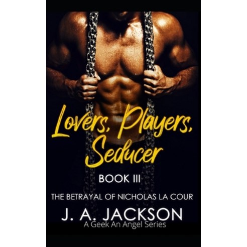 Lovers Players Seducer Book III: The Betrayal of Nicholas La Cour Paperback, Independently Published