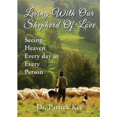 Living with Our Shepherd of Love: Seeing Heaven Everyday in Every Person Paperback, ELM Hill, English, 9781595556790