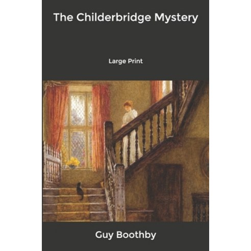 The Childerbridge Mystery: Large Print Paperback, Independently Published, English, 9798606763641