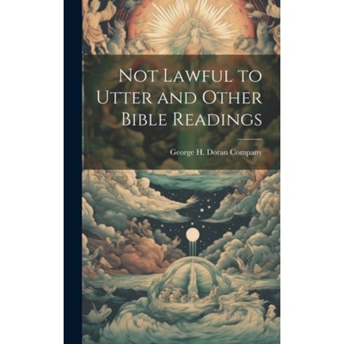 (영문도서) Not Lawful to Utter and Other Bible Readings Hardcover, Legare Street Press, English, 9781021097187