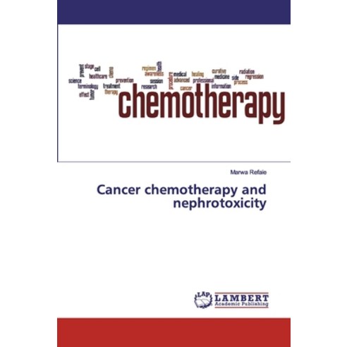 Cancer chemotherapy and nephrotoxicity Paperback, LAP Lambert Academic Publishing
