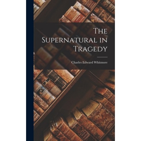 (영문도서) The Supernatural in Tragedy Hardcover, Legare Street Press, English, 9781018553450