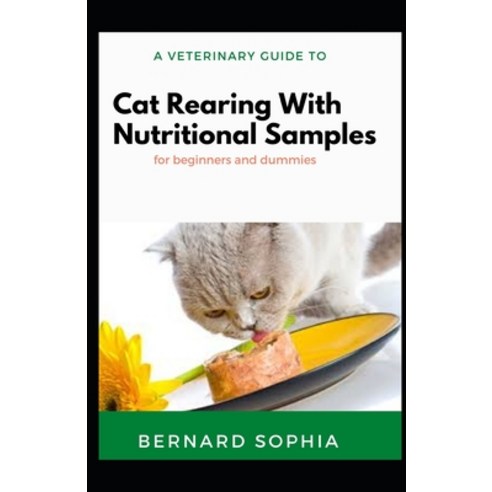 (영문도서) A Veterinary Guide To Cat Rearing With Nutritional Samples For Dummies Paperback, Independently Published, English, 9798467101859