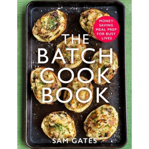 (영문도서) The Batch Cook Book: Money-Saving Meal Prep for Busy Lives Paperback, Robinson Press, English, 9781472145123