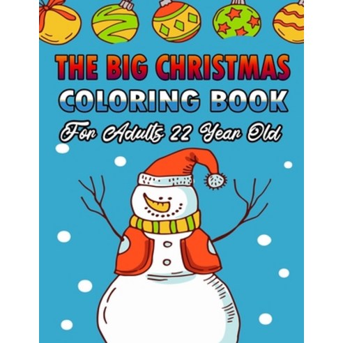 The Big Christmas Coloring Book For Adults 22 Year Old: A Festive Coloring Book Featuring Beautiful ... Paperback, Independently Published, English, 9798569805549