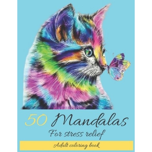 50 Mandalas for Stress Relief Adult Coloring Book: Mandala coloring book for adults: Meditation Rel... Paperback, Independently Published, English, 9798572751826