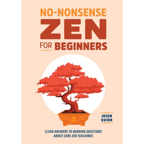 (영문도서) No-Nonsense Zen for Beginners: Clear Answers to Burning Questions about Core Zen Teachings Paperback, Rockridge Press, English, 9781648765421