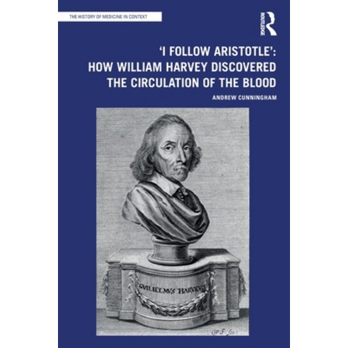 (영문도서) ''I Follow Aristotle'': How William Harvey Discovered the Circulation of the Blood Paperback, Routledge, English, 9781032162249