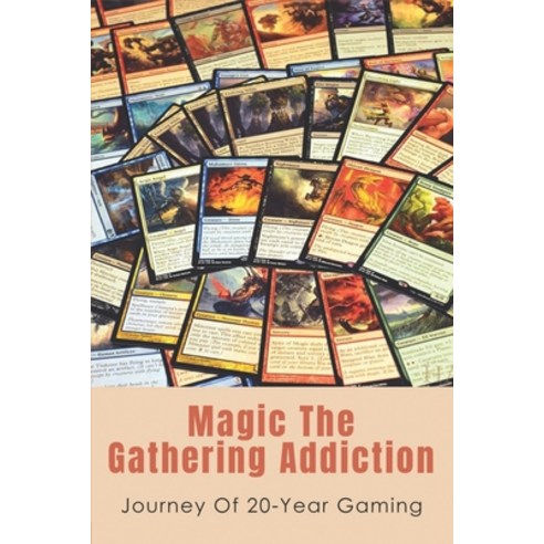 (영문도서) Magic The Gathering Addiction: Journey Of 20-Year Gaming: Magic Player Journey Paperback, Independently Published, English, 9798513431374