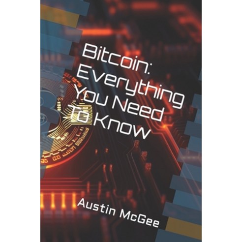 (영문도서) "Bitcoin" Everything You Need To Know Paperback, Independently Published, English, 9798869603227