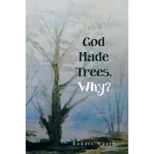 God Made Trees Why? Paperback, Xlibris UK, English, 9781664114845