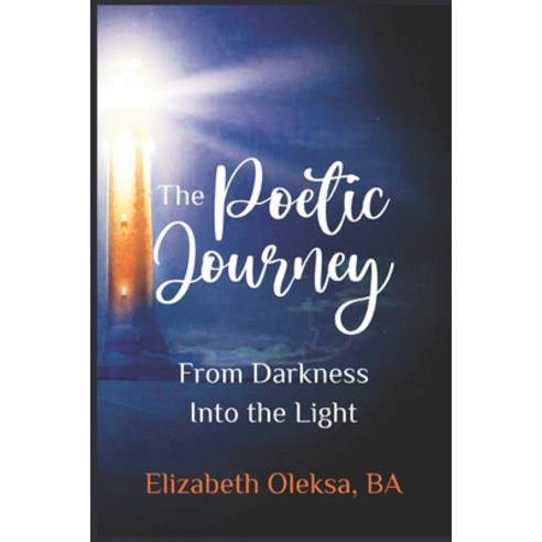 (영문도서) The Poetic Journey: From Darkness Into the Light Paperback, Independently Published, English, 9798428013535