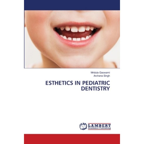 (영문도서) Esthetics in Pediatric Dentistry Paperback, LAP Lambert Academic Publis..., English, 9786208427054