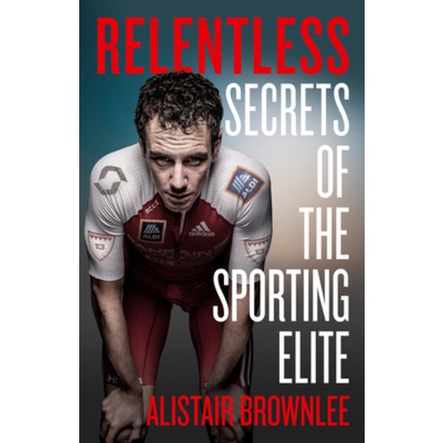 Relentless: Secrets of the Sporting Elite Hardcover, HarperCollins, English, 9780008295288