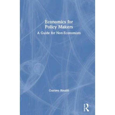 Economics for Policy Makers: A Guide for Non-Economists Hardcover, Routledge