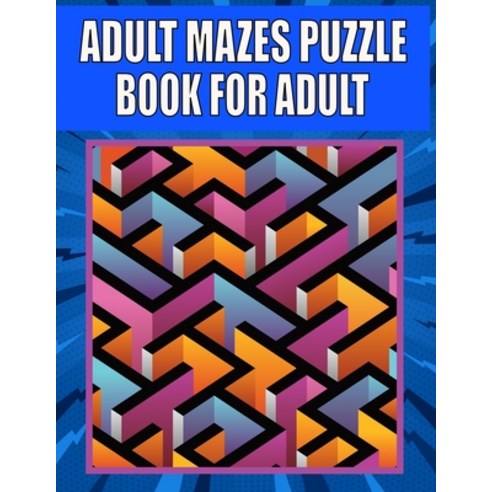 Adult Mazes Puzzle Book For adult: 200 Mazes in Variety of puzzle styles Challenging with Hard Mazes... Paperback, Independently Published, English, 9798738240416