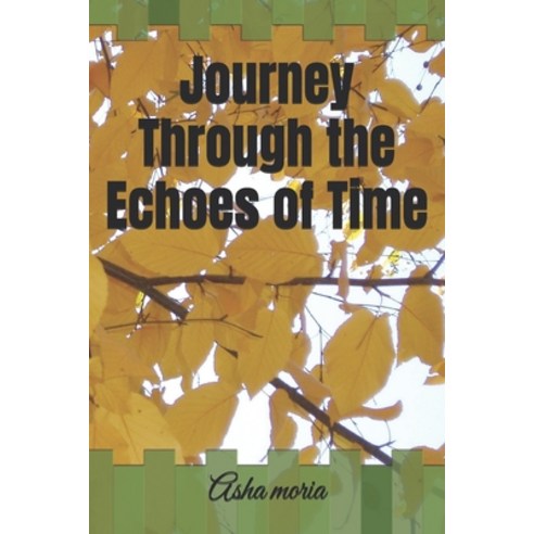 (영문도서) Journey Through the Echoes of Time Paperback, Independently Published, English, 9798337901657