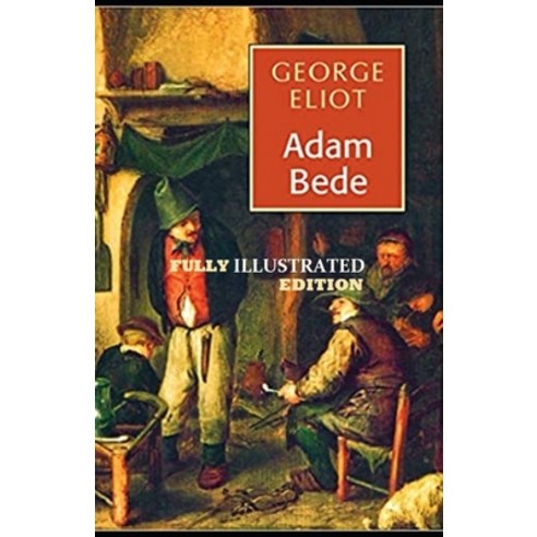 (영문도서) Adam Bede By George Eliot (Fully Illustrated Edition) Paperback, Independently Published, English, 9798503056822