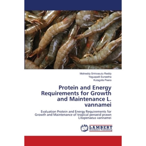 (영문도서) Protein and Energy Requirements for Growth and Maintenance L. vannamei Paperback, LAP Lambert Academic Publis..., English, 9786203304879
