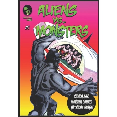 Aliens Vs. Monsters: An Anthology of Early ''60s Monster Comics Paperback, Independently Published, English, 9798742801849