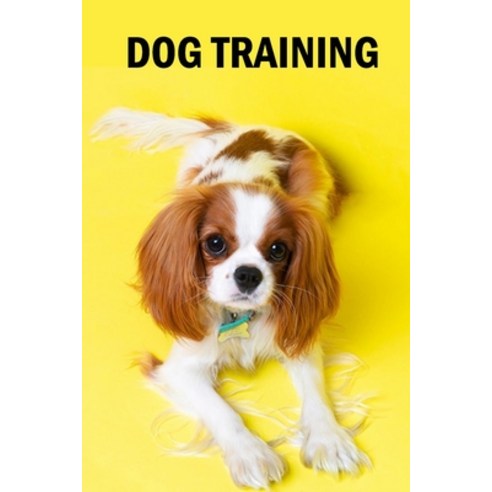 Dog Training: The Complete Guide to Training Pet Paperback, Independently Published, English, 9798587961586