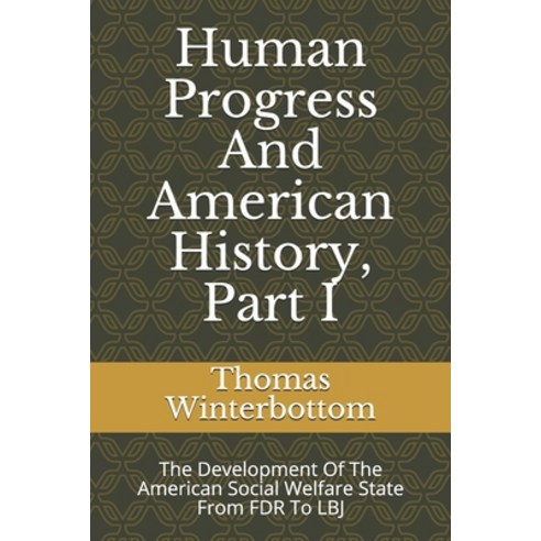 Human Progress And American History Part I: The Development Of The American Social Welfare State Fr... Paperback, Createspace Independent Publishing Platform