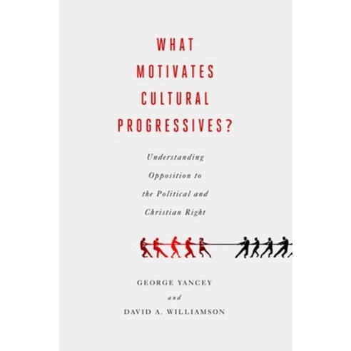 (영문도서) What Motivates Cultural Progressives?: Understanding Opposition to the Political and Christia... Paperback, Baylor University Press, English, 9781602584648