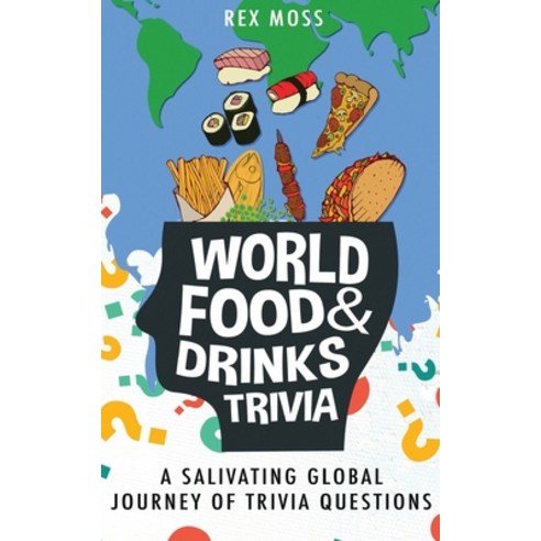 World Food & Drinks Trivia: A Salivating Global Journey of Trivia Questions Paperback, Independently Published, English, 9798560453732
