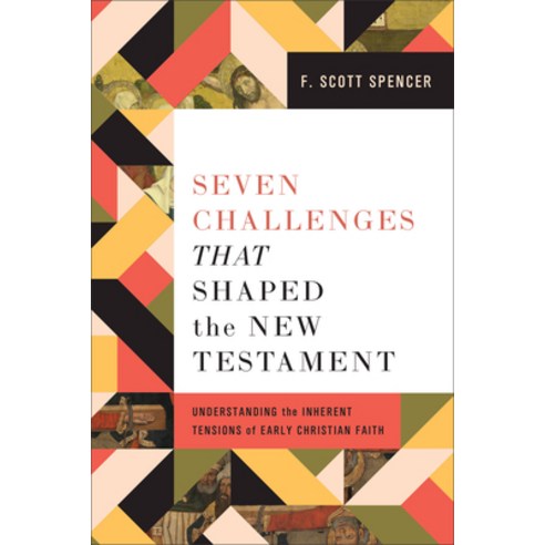 (영문도서) Seven Challenges That Shaped the New Testament: Understanding the Inherent Tensions of Early ... Hardcover, Baker Academic, English, 9781540967862