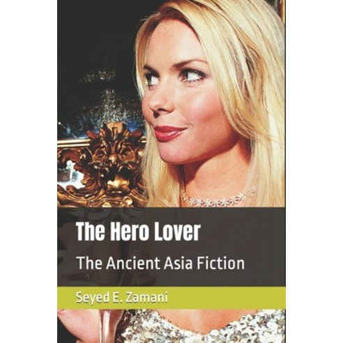(영문도서) The Hero Lover: The Ancient Asia Fiction Paperback, Independently Published, English, 9798756361353