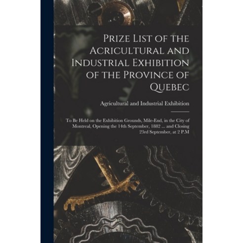 (영문도서) Prize List of the Acricultural and Industrial Exhibition of the Province of Quebec [microform... Paperback, Legare Street Press, English, 9781015036840