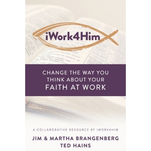 (영문도서) iWork4Him: Change the Way You Think About Your Faith at Work Paperback, High Bridge Books, English, 9781946615893