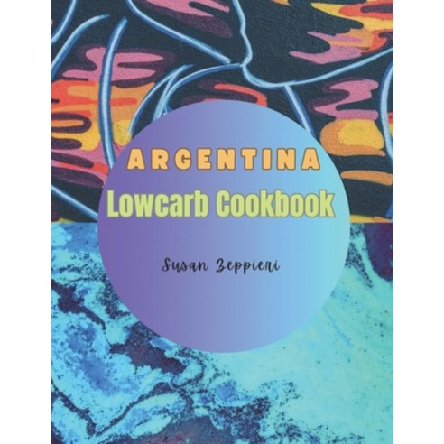 (영문도서) Argentina Lowcarb Cookbook Paperback, Independently Published, English, 9798873283637