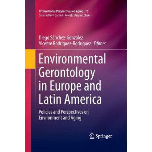 Environmental Gerontology in Europe and Latin America: Policies and Perspectives on Environment and ... Paperback, Springer