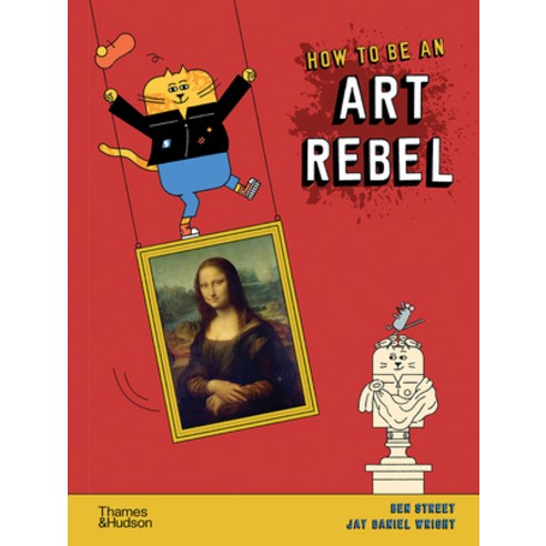 How to Be an Art Rebel Hardcover, Thames & Hudson, English, 9780500651643