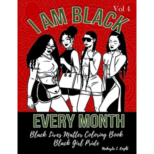Black Lives Matter Coloring Book - I Am Black Every Month: Gift for African American Women and Girls... Paperback, Independently Published, English, 9798705831692