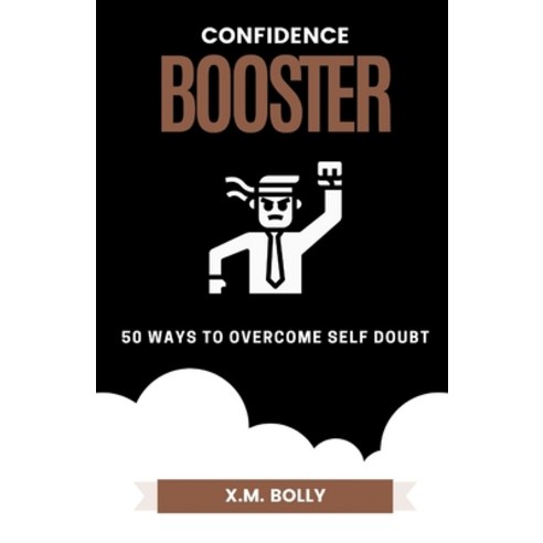 (영문도서) Confidence Booster: 50 Ways to Overcome Self Doubt Paperback, Independently Published, English, 9798375722757