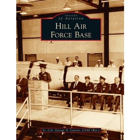Hill Air Force Base Hardcover, Arcadia Pub (Sc), English, 9781540246318