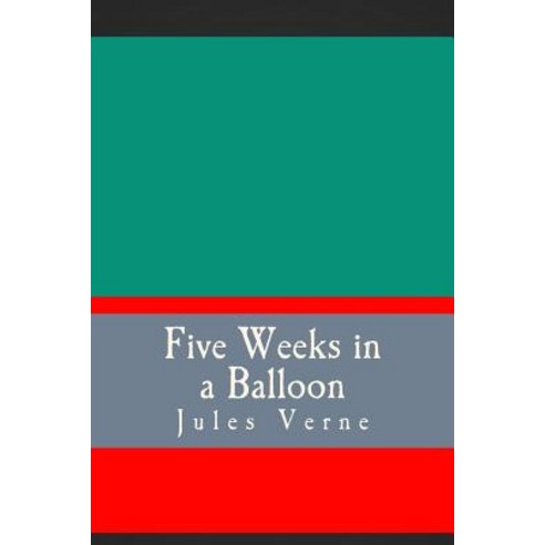 Five Weeks in a Balloon Paperback, Createspace Independent Publishing Platform