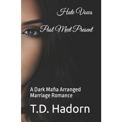 (영문도서) Hate Vows Past Meet Present: A Dark Mafia Arranged Marriage Romance Paperback, Independently Published, English, 9798782011987