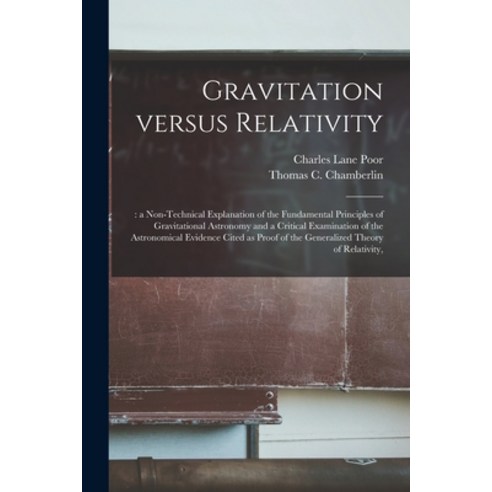 (영문도서) Gravitation Versus Relativity;: a Non-technical Explanation of the Fundamental Principles of ... Paperback, Legare Street Press, English, 9781015335660