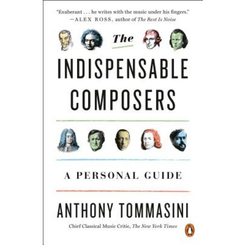 The Indispensable Composers: A Personal Guide Paperback, Penguin Group