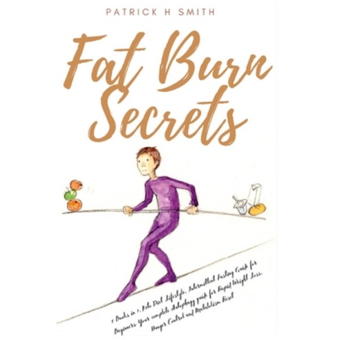 Fat Burn Secrets 2 Books in 1 Keto Diet Lifestyle Intermittent Fasting Guide for Beginners: Your c... Paperback, Patrick H Smith, English, 9781801187503