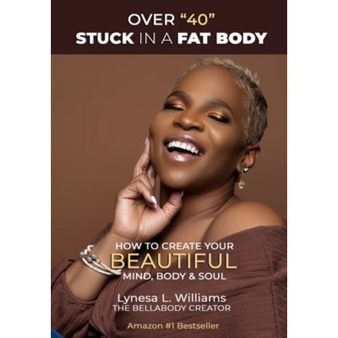 (영문도서) Over 40 Stuck in a Fat Body: How to Create Your Beautiful Mind Body & Soul Paperback, Independently Published, English, 9798530566370