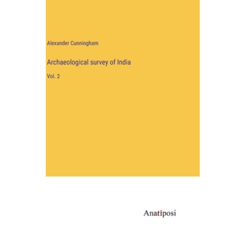 (영문도서) Archaeological survey of India: Vol. 2 Hardcover, Anatiposi Verlag, English, 9783382116613