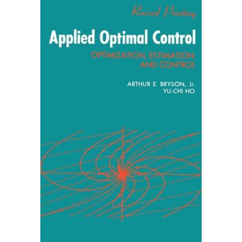 Applied Optimal Control: Optimization Estimation and Control Paperback, CRC Press